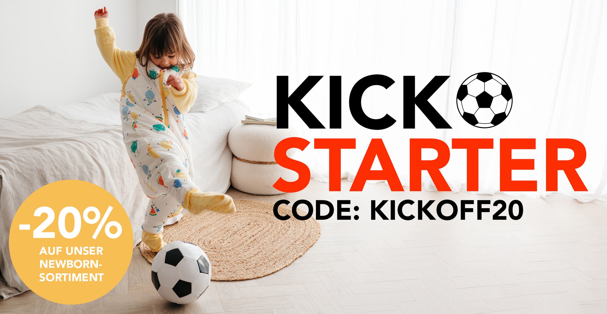 KICK STARTER -20% auf unser Newborn-Sortiment